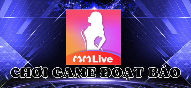 Đoạt bảo MMLive – Tham gia game giành kho báu khủng 2 Chơi game đoạt bảo