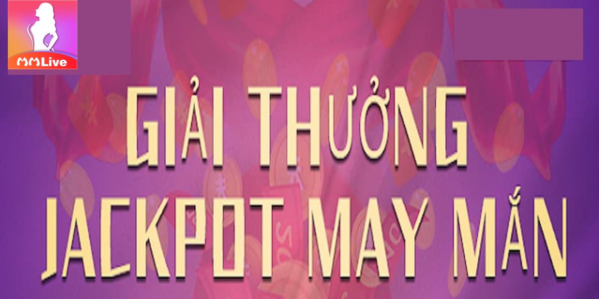 Khuyến mãi giải thưởng Jackpot may mắn