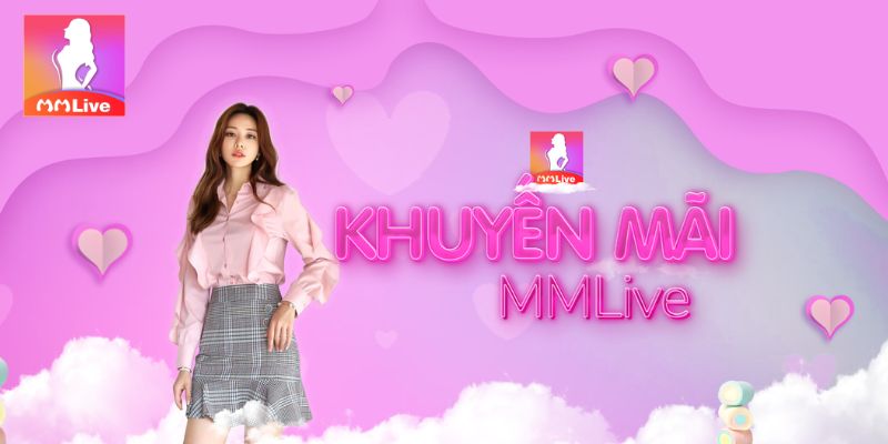 Nạp tiền liền tay rinh ngay lì xì cực khủng cùng MMlive 2 Khuyến mãi tại MMlive