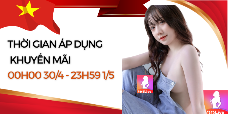 Nạp tiền ngay nhận hoàn trả x2 lần trong dịp lễ 30/4 và 1/5 tại MMlive 7 chỉ áp dụng trong 2 ngày