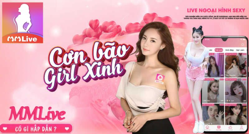 Ứng dụng MMlive uy tín số 1 - Thử là mê chơi là phê 3 tương tác và kết bạn