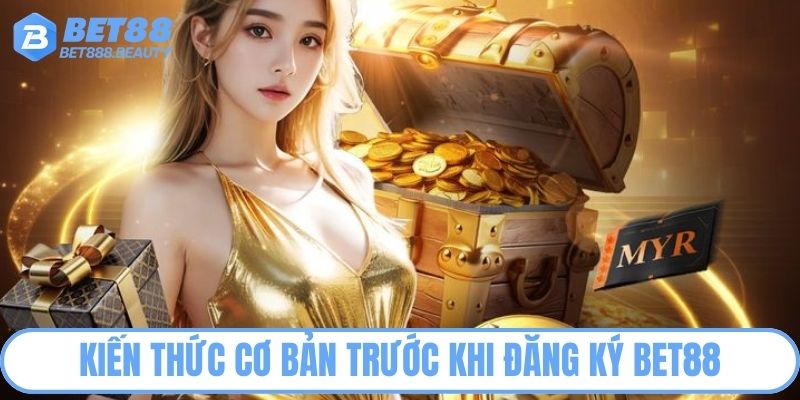 Đăng Ký Bet88 Và Hướng Dẫn Tạo Tài Khoản Nhanh Chóng 2 Kiến thức cơ bản trước khi đăng ký Bet88