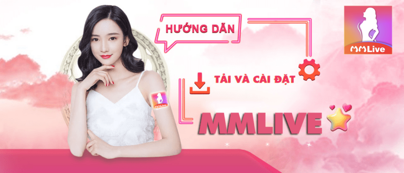 Ứng dụng MMlive uy tín số 1 - Thử là mê chơi là phê 10 cài đặt MMlive