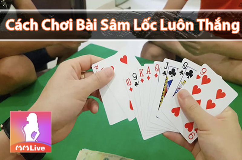 Sâm Lốc Bịp là gì? Có đáng để trải nghiệm thử 1 lần? 4 lưu ý chơi sâm lốc