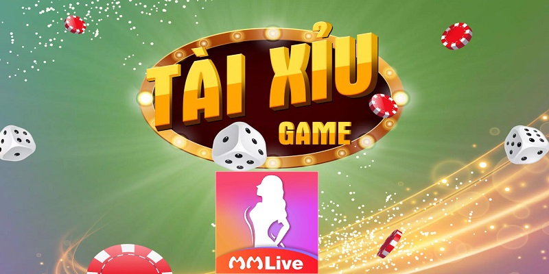 Tài xỉu MMLive
