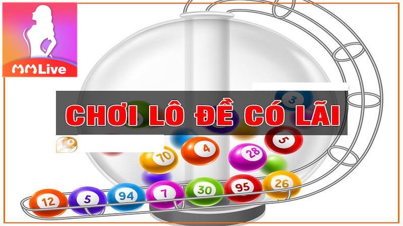 Cách chơi lô đề có lãi cao - Đảm bảo thành công 3 nuôi song thủ lô