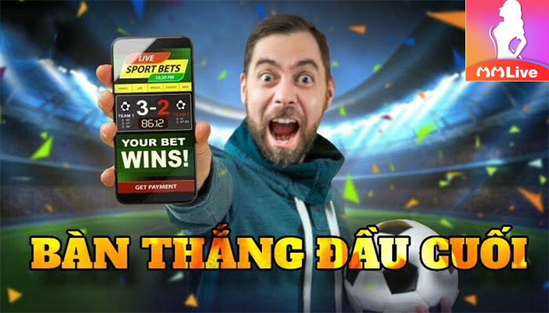 Kèo Bàn Thắng Đầu Cuối - Bí quyết đặt cược trúng lớn 100% 4 Kinh nghiệm