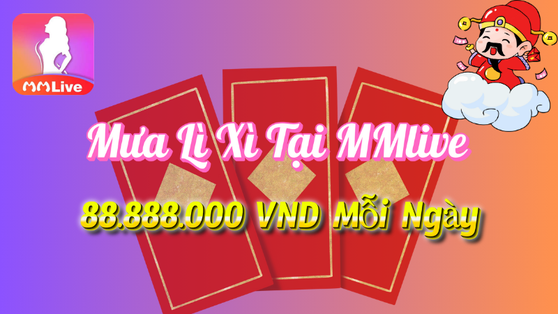 Khuyến mãi mưa lì xì tại MMlive