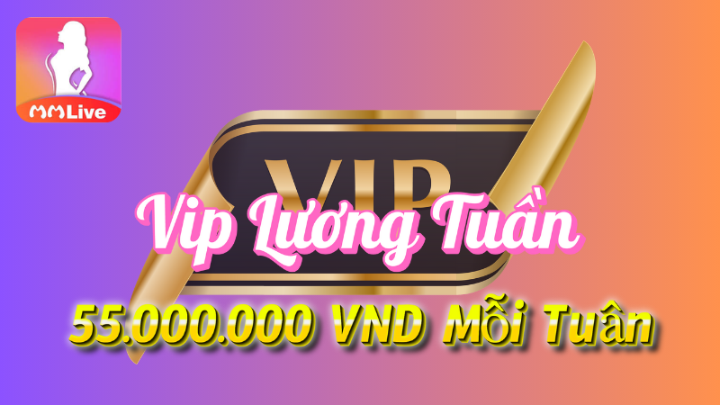 Vip lương tuần tại MMlive