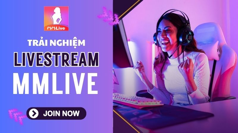 Trải Nghiệm MMlive: Đắm Chìm Trong Thế Giới Giải Trí Độc Đáo