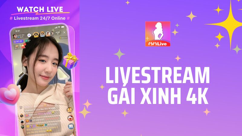 Livestream Gái Xinh 4K Trên MMlive: Giải Trí Sắc Nét Đến Từng Chi Tiết