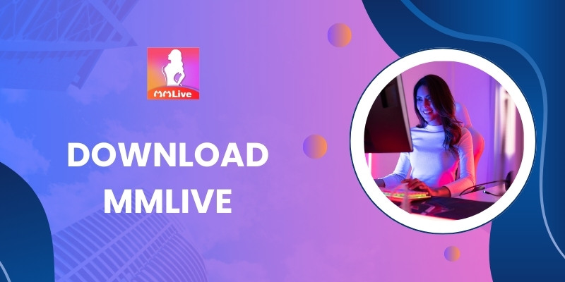 Tải Miễn Phí MMlive: Bước Vào Thế Giới Giải Trí Trực Tuyến Hấp Dẫn 4 Tải Miễn Phí MMlive: Bước Vào Thế Giới Giải Trí Trực Tuyến Hấp Dẫn