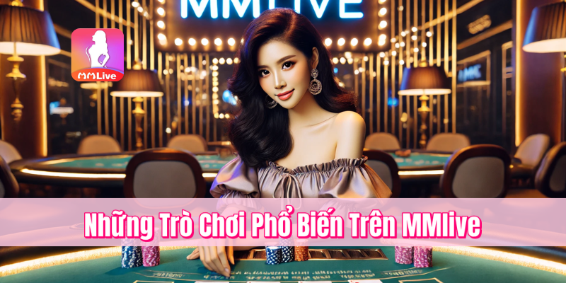 Chơi Game Trên MMlive – Khám Phá Thế Giới Giải Trí Sôi Động 3 Những Trò Chơi Phổ Biến Trên MMlive