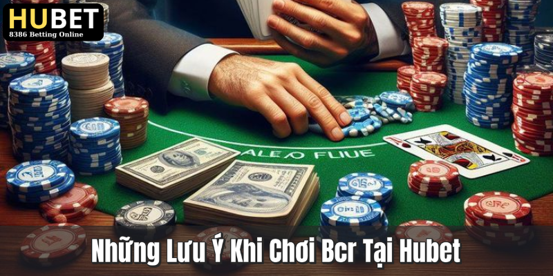 Bcr Là Gì? Tìm Hiểu Trò Chơi Hấp Dẫn Tại Hubet 4 Những Lưu Ý Khi Chơi Bcr Tại Hubet