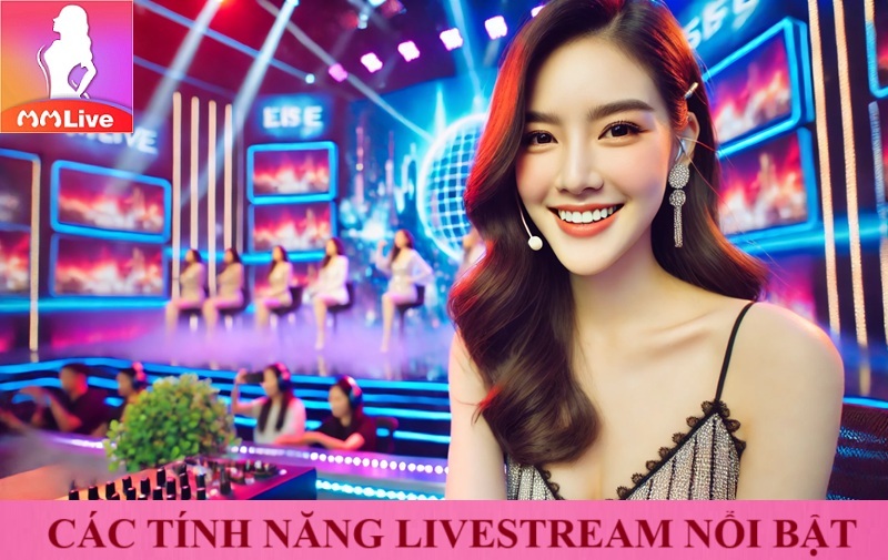 Giải trí MMlive streaming 2025: Tầm quan trọng BXH idol có thể bạn chưa biết 3 Các tính năng livestream nổi bật