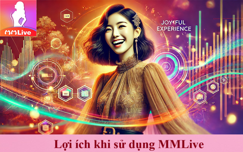 MMLive tải về có phức tạp và ảnh hưởng đến thiết bị hay không? 4 Lợi ích khi sử dụng MMLive