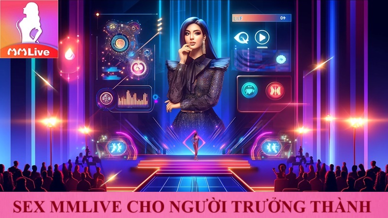 Sex MMLive 18+ Nền Tảng Giải Trí Hấp Dẫn Dành Cho Người Trưởng Thành 2 sex mmlive cho người trưởng thành