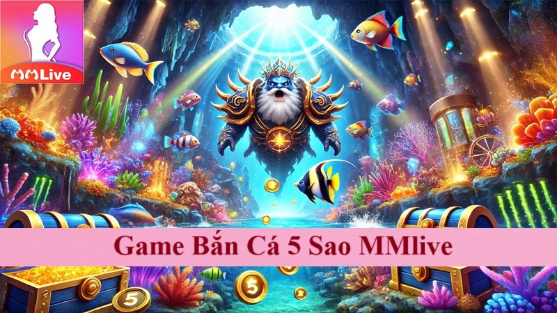 Game Bắn Cá 5 Sao MMlive: Giải Trí Đỉnh Cao Tiền Thưởng Ào Ào - Tham Gia Ngay Cùng 500 Anh em 2 bắn cá 5 sao MMlive