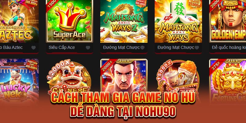 Nổ Hũ Nohu90 – Truy Tìm Kho Báu Rinh Quà Cực Khủng Tại Nohu90 4 Tham gia nổ hũ tại Nohu90 đơn giản