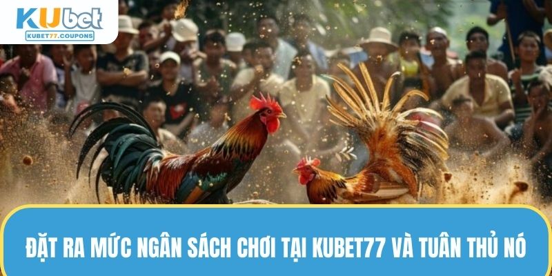 Nổ Hũ KUBET77 - Vòng Quay May Mắn, Đổi Đời Cực Đơn Giản 5 Đặt ra mức ngân sách chơi tại KUBET77 và tuân thủ nó