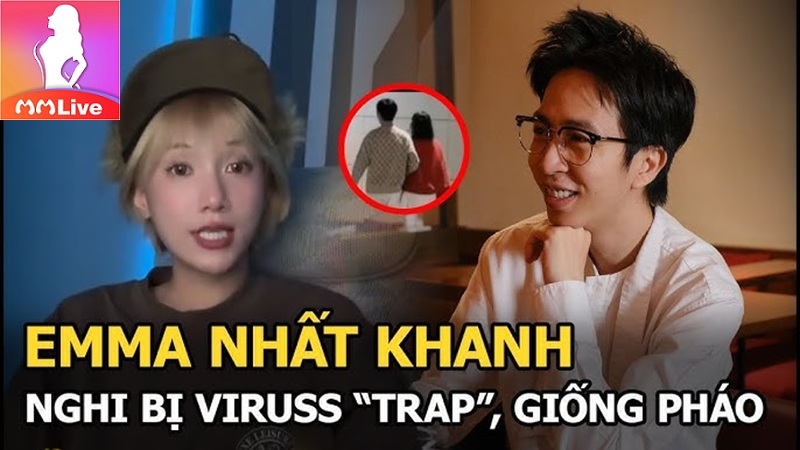 Emma Nhất Khanh và ViruSs: Lùm xùm tình cảm gây xôn xao cộng đồng mạng 4 emma nhất khanh nghi bị trap giống pháo