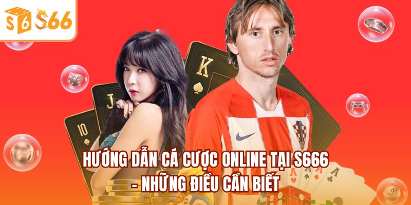 Hướng Dẫn Cá Cược Online Tại S666 - Những Điều Cần Biết