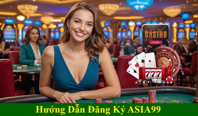 Hướng Dẫn Chi Tiết Các Bước Đăng Ký ASIA99 Giải Trí