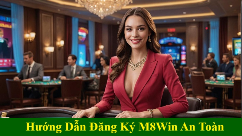 Hướng Dẫn Đăng Ký M8Win An Toàn Nhanh Chóng
