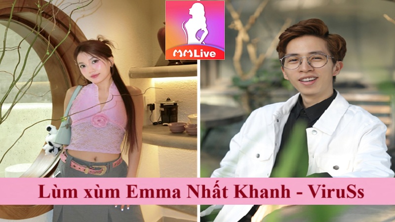 Emma Nhất Khanh và ViruSs: Lùm xùm tình cảm gây xôn xao cộng đồng mạng 2 lùm xùm emma nhất khanh viruss