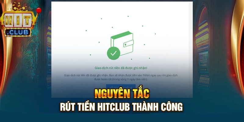 Rút Tiền HitClub - Hướng Dẫn Nhanh Chóng và Đơn Giản Nhất 4 Những điều cần chú ý khi rút tiền từ trang chủ nhà cái HitClub