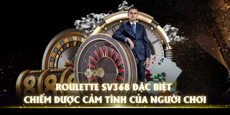 Roulette SV368 - Chinh Phục Game Hay, Nhận Thưởng Khủng 2 Roulette SV368 đặc biệt chiếm được cảm tình của người chơi