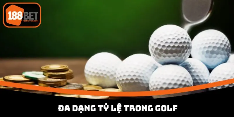 Cá Cược Golf 188BET - Thử Thách Đỉnh Cao Dành Cho Cược Thủ 3 Đa dạng tỷ lệ trong golf