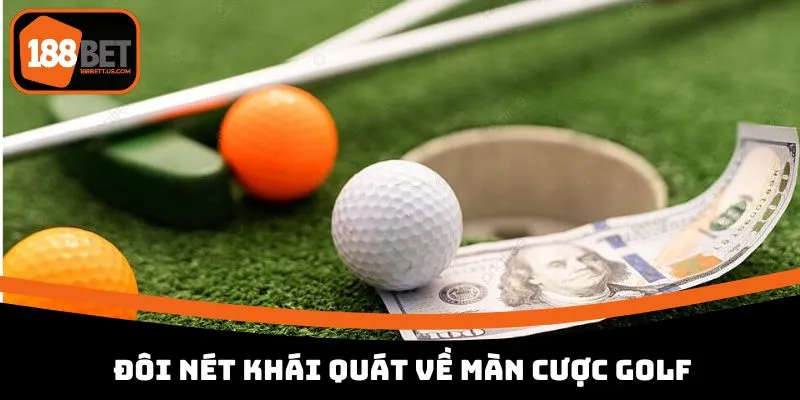 Cá Cược Golf 188BET - Thử Thách Đỉnh Cao Dành Cho Cược Thủ 2 Đôi nét khái quát về màn cược golf