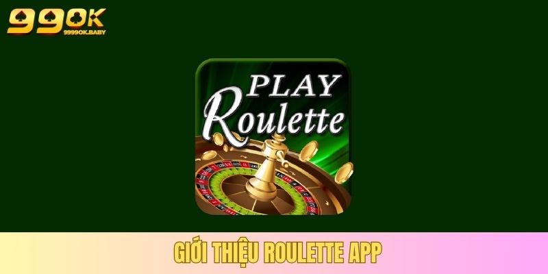 Tải Roulette App 99OK – Trải Nghiệm Cá Cược Di Động Bảo Mật & Thông Minh 2 Giới thiệu Roulette app