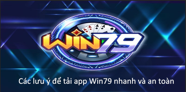Cách Tải App Win79 Nhanh Nhất Chỉ Với Một Lần Nhấn 3 Win79