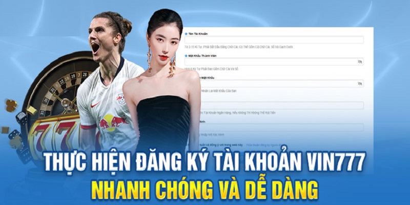 Đăng ký vin777 miễn phí và nhận quà tặng giá trị ngay hôm nay 2 Các loại thông tin cần cung cấp khi đăng ký vin777